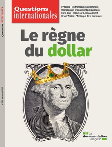 Questions internationales : Le règne du dollar - n°102 - La Documentation Française