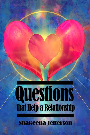 Questions that Help a Relationship - Shakeena Jefferson