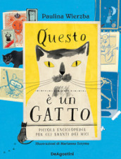 Questo è un gatto. Piccola enciclopedia per gli amanti dei mici