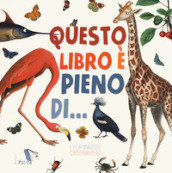 Questo libro è pieno di.... Ediz. a colori