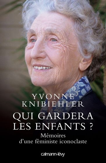 Qui gardera les enfants ? - Yvonne Knibiehler