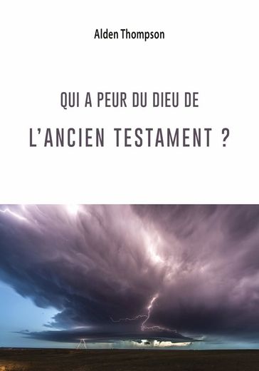 Qui a peur du Dieu de l'Ancien Testament ? - Alden Thompson