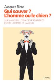 Qui sauver ? L homme ou le chien ?