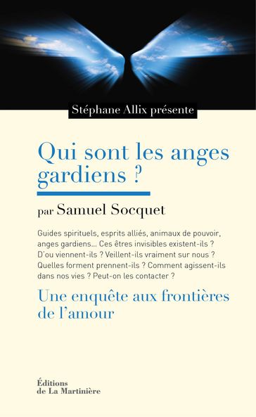 Qui sont les anges gardiens ?. Une enquête aux frontières de l'amour - Samuel Socquet