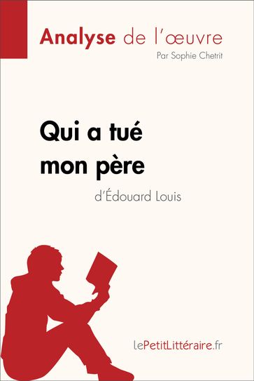 Qui a tué mon père d'Édouard Louis (Analyse de l'oeuvre) - Sophie Chetrit - lePetitLitteraire