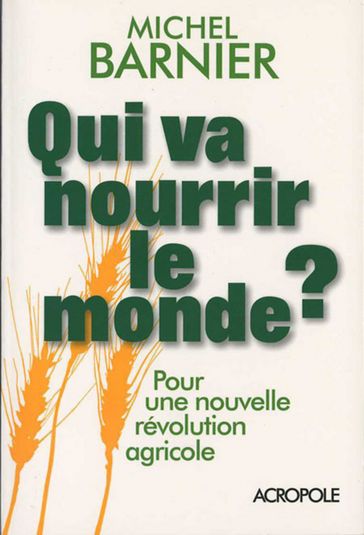 Qui va nourrir le monde ? - Michel BARNIER