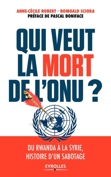 Qui veut la mort de l'ONU ? - Anne-Cécile Robert - Romuald Sciora