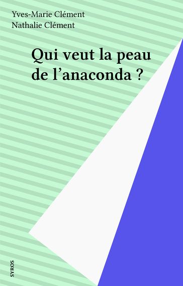 Qui veut la peau de l'anaconda ? - Nathalie Clément - Yves-Marie Clément