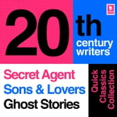 Quick Classics Collection: 20th-Century Writers: The Secret Agent, Sons and Lovers, Ghost Stories (Argo Classics)