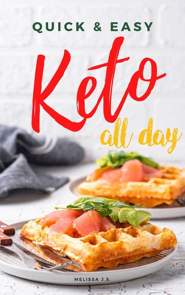 Quick & Easy Keto All Day - Melissa J.S.