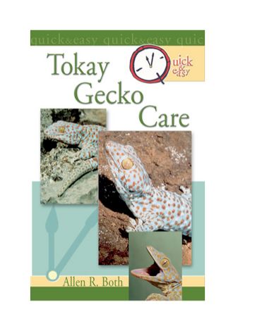 Quick & Easy Tokay Gecko Care - Allen R. Both