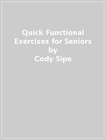 Quick Functional Exercises for Seniors - Cody Sipe
