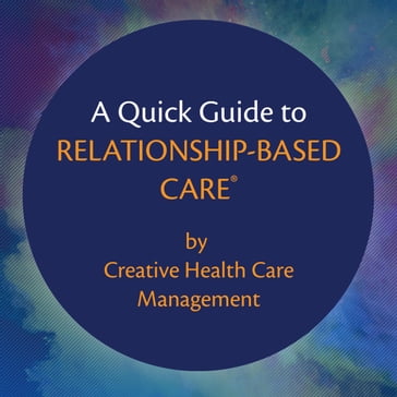 A Quick Guide to Relationship-Based Care - Creative Health Care Management
