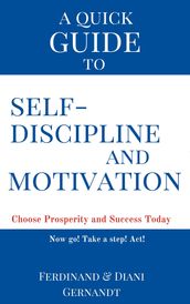 A Quick Guide to Self-discipline and Motivation