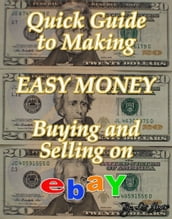 Quick Guide to Making Easy Money Buying and Selling on EBay