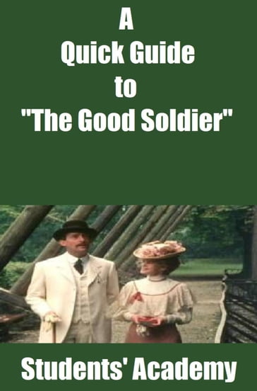 A Quick Guide to "The Good Soldier" - Students