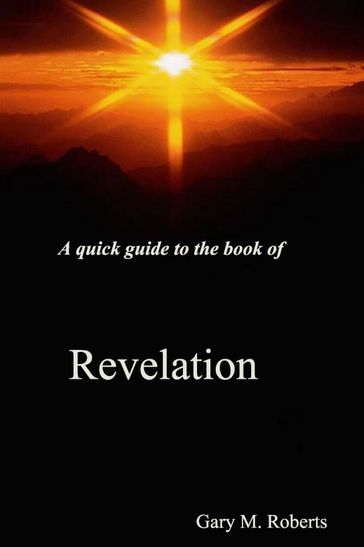 A Quick Guide to the Book of Revelation - Gary M. Roberts