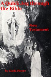 A Quick Jog Through The Bible: New Testament