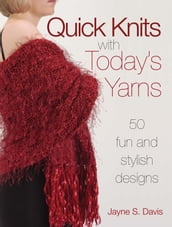 Quick Knits With Today s Yarns