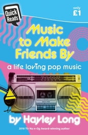 Quick Reads: Music to Make Friends by - A Life Loving Pop Music