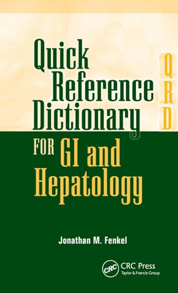 Quick Reference Dictionary for GI and Hepatology - Jonathan Fenkel