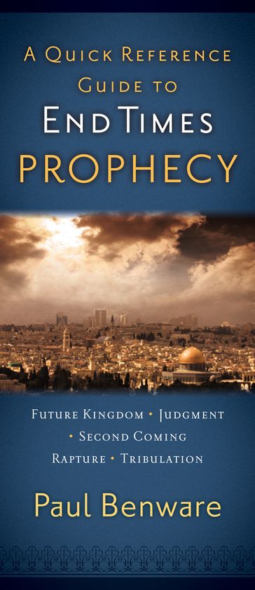 A Quick Reference Guide to End Times Prophecy - Paul Benware