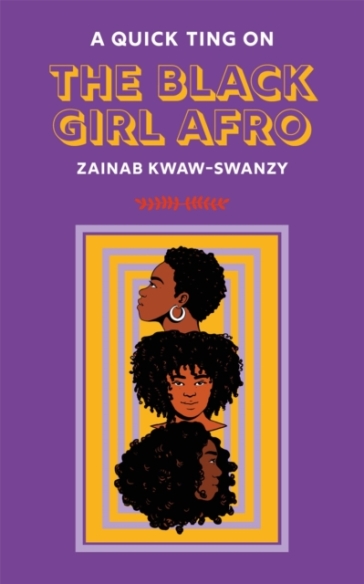 A Quick Ting On: The Black Girl Afro - Zainab Kwaw Swanzy