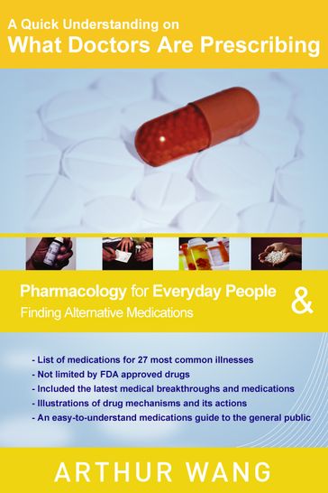 A Quick Understanding on What Doctors Are Prescribing: Pharmacology for Everyday People & Finding Alternative Medications - Arthur Wang