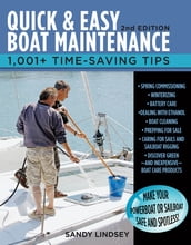 Quick and Easy Boat Maintenance, 2nd Edition : 1,001 Time-Saving Tips: 1,001 Time-Saving Tips
