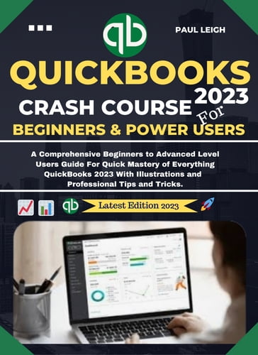 QuickBooks 2023 Crash Course For Beginners - LEIGH PAUL