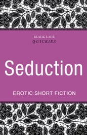 Quickies: Seduction