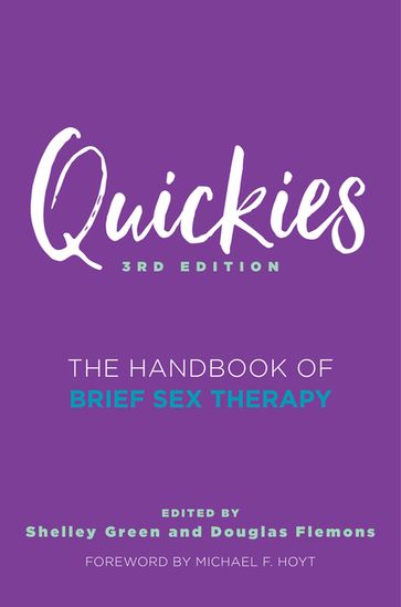 Quickies: The Handbook of Brief Sex Therapy (Third Edition) - PhD  LMFT Douglas Flemons - PhD  LMFT Shelley Green