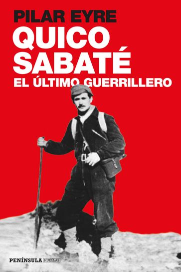 Quico Sabaté, el último guerrillero - Pilar Eyre