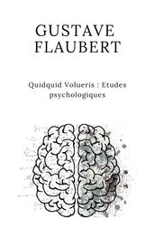 Quidquid Volueris : Etudes psychologiques