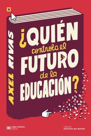 Quién controla el futuro de la educación? - Axel Rivas
