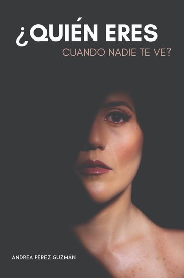 Quién eres cuando nadie te ve? - Andrea Pérez Guzmán