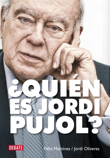 Quién es Jordi Pujol? - Jordi Oliveres - Fèlix Martínez