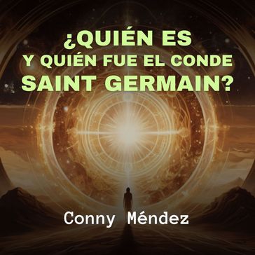 Quién es y Quién fue el Conde Saint Germain? - Conny Méndez