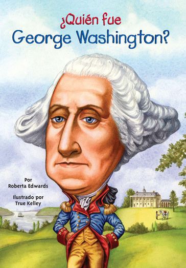 Quién fue George Washington? - Roberta Edwards - Who HQ