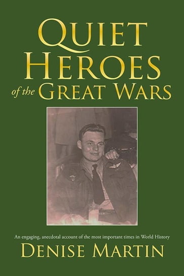 Quiet Heroes of the Great Wars - Denise Martin