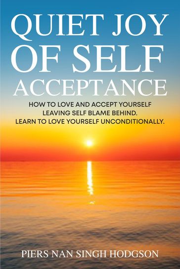 Quiet Joy of Self Acceptance - Piers Nan Singh Hodgson