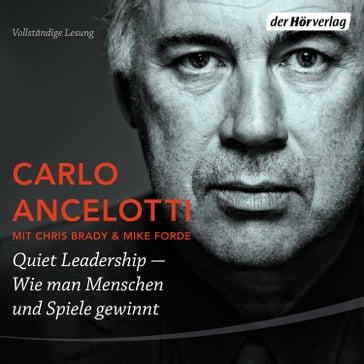 Quiet Leadership  Wie man Menschen und Spiele gewinnt - Carlo Ancelotti - Mike Forde - Chris Brady