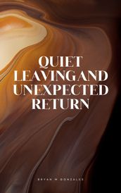 Quiet Leaving And Unexpected Return