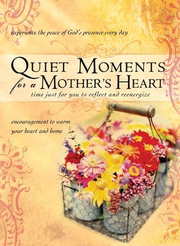 Quiet Moments for a Mother's Heart - Baker Publishing Group