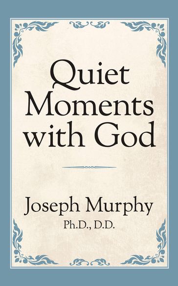 Quiet Moments with God - Dr. Joseph Murphy