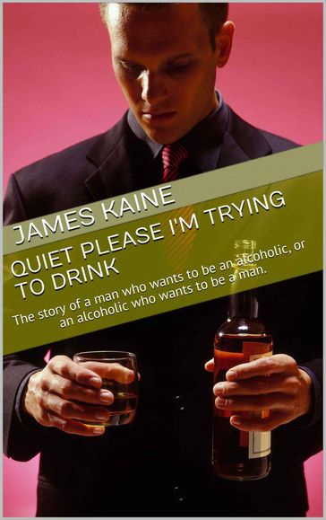 Quiet Please I'm Trying to Drink - James Kaine