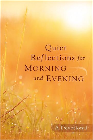 Quiet Reflections for Morning and Evening - Baker Publishing Group