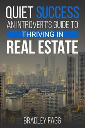 Quiet Success An Introvert s Guide To Thriving in Real Estate
