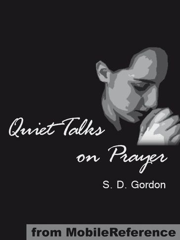 Quiet Talks On Prayer (Mobi Classics) - S. D. Gordon