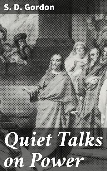 Quiet Talks on Power - S. D. Gordon